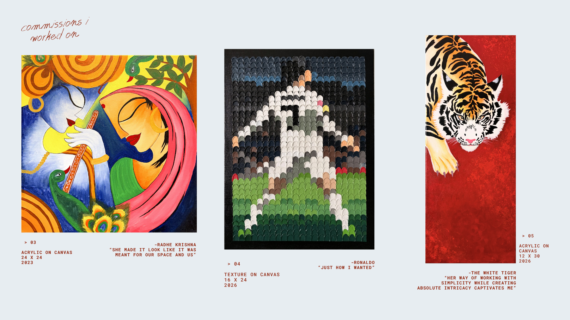 Commissions: Radhe Krishna, Ronaldo and The White Tiger